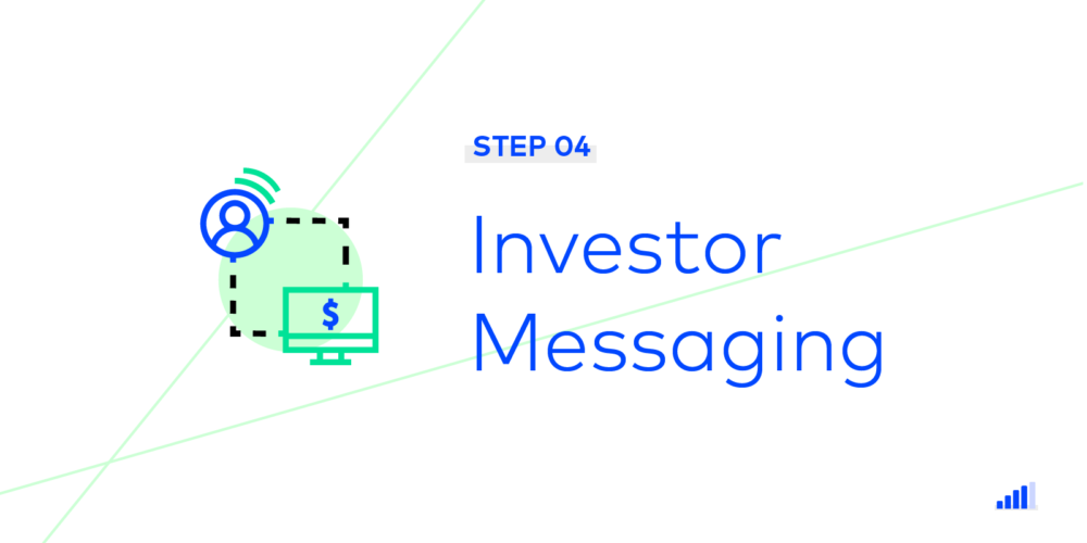 Step 04: Investor Messaging